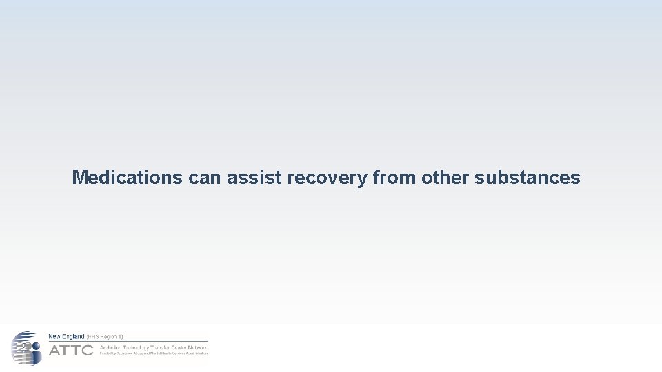 Medications can assist recovery from other substances 