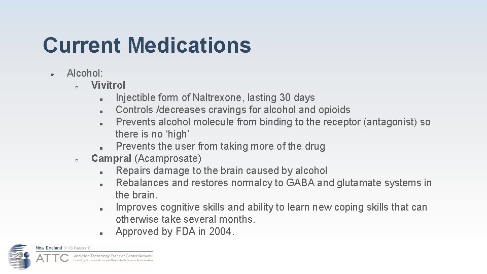 Current Medications ● Alcohol: ○ Vivitrol ■ Injectible form of Naltrexone, lasting 30 days