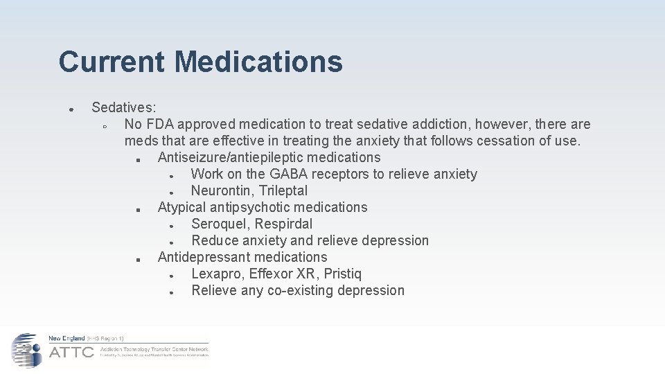 Current Medications ● Sedatives: ○ No FDA approved medication to treat sedative addiction, however,