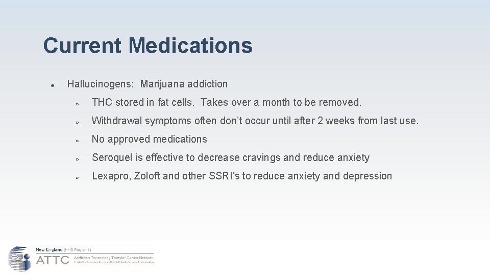 Current Medications ● Hallucinogens: Marijuana addiction ○ THC stored in fat cells. Takes over