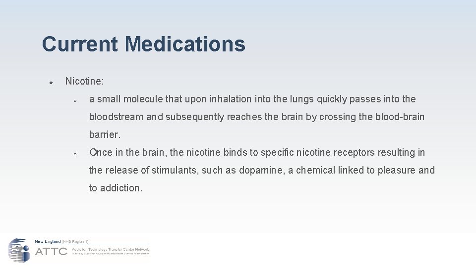 Current Medications ● Nicotine: ○ a small molecule that upon inhalation into the lungs