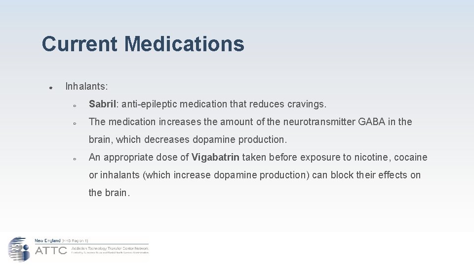 Current Medications ● Inhalants: ○ Sabril: anti-epileptic medication that reduces cravings. ○ The medication