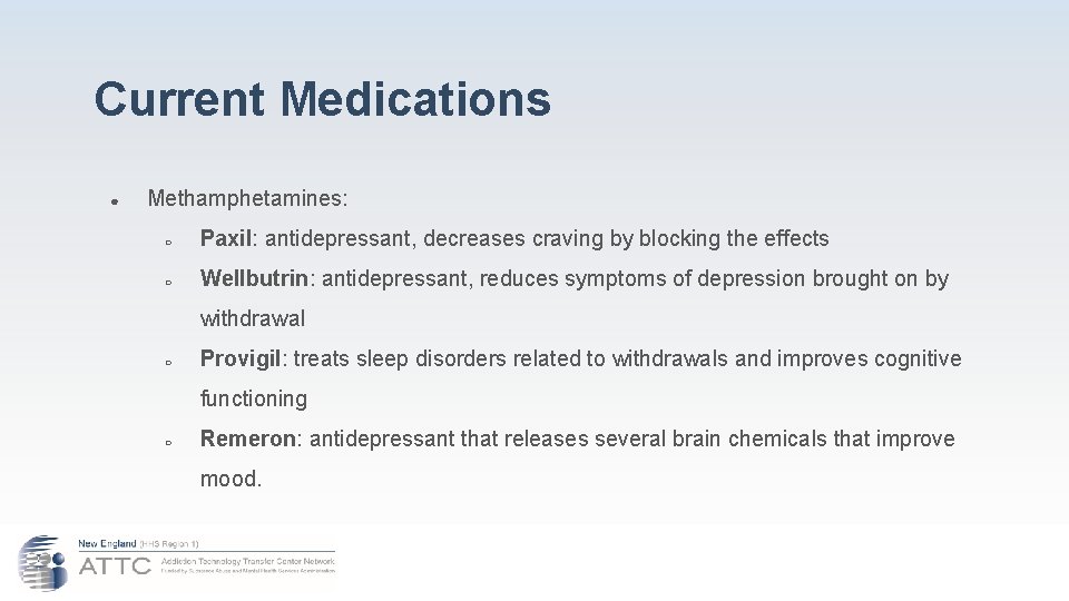 Current Medications ● Methamphetamines: ○ Paxil: antidepressant, decreases craving by blocking the effects ○