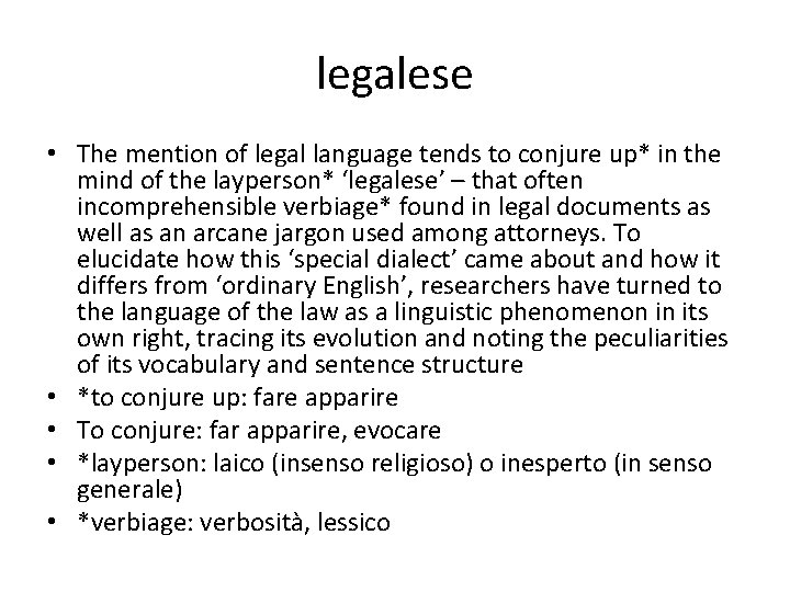 legalese • The mention of legal language tends to conjure up* in the mind