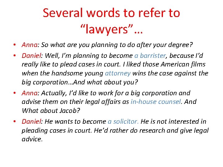 Several words to refer to “lawyers”… • Anna: So what are you planning to