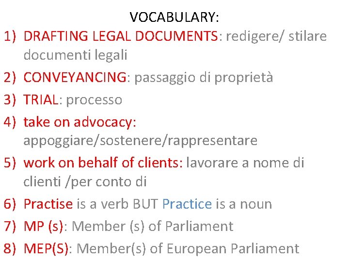 1) 2) 3) 4) 5) 6) 7) 8) VOCABULARY: DRAFTING LEGAL DOCUMENTS: redigere/ stilare