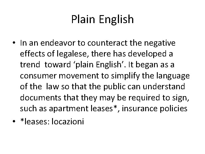 Plain English • In an endeavor to counteract the negative effects of legalese, there