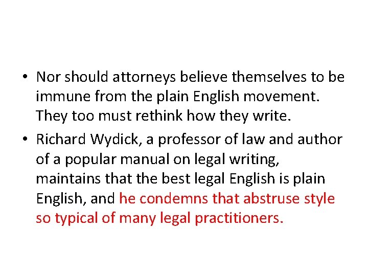  • Nor should attorneys believe themselves to be immune from the plain English
