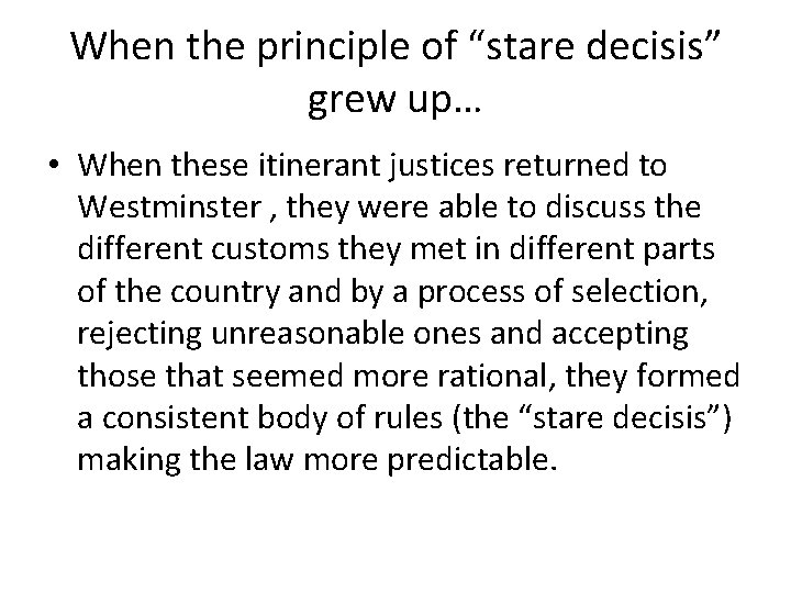 When the principle of “stare decisis” grew up… • When these itinerant justices returned