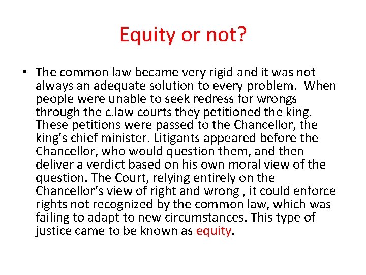 Equity or not? • The common law became very rigid and it was not