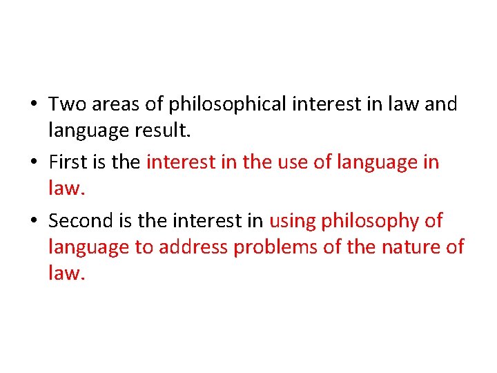  • Two areas of philosophical interest in law and language result. • First