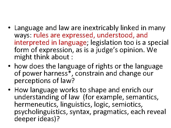  • Language and law are inextricably linked in many ways: rules are expressed,