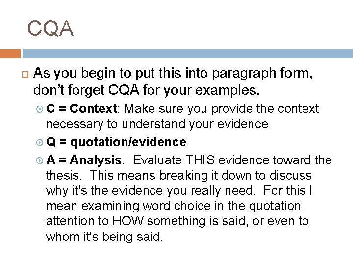 CQA As you begin to put this into paragraph form, don’t forget CQA for