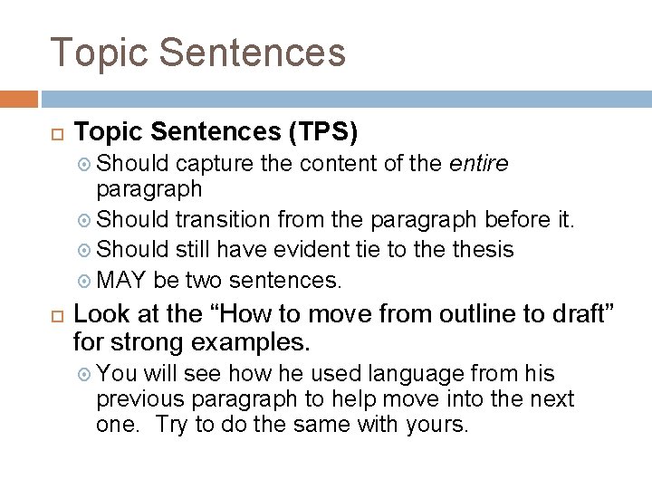 Topic Sentences (TPS) Should capture the content of the entire paragraph Should transition from