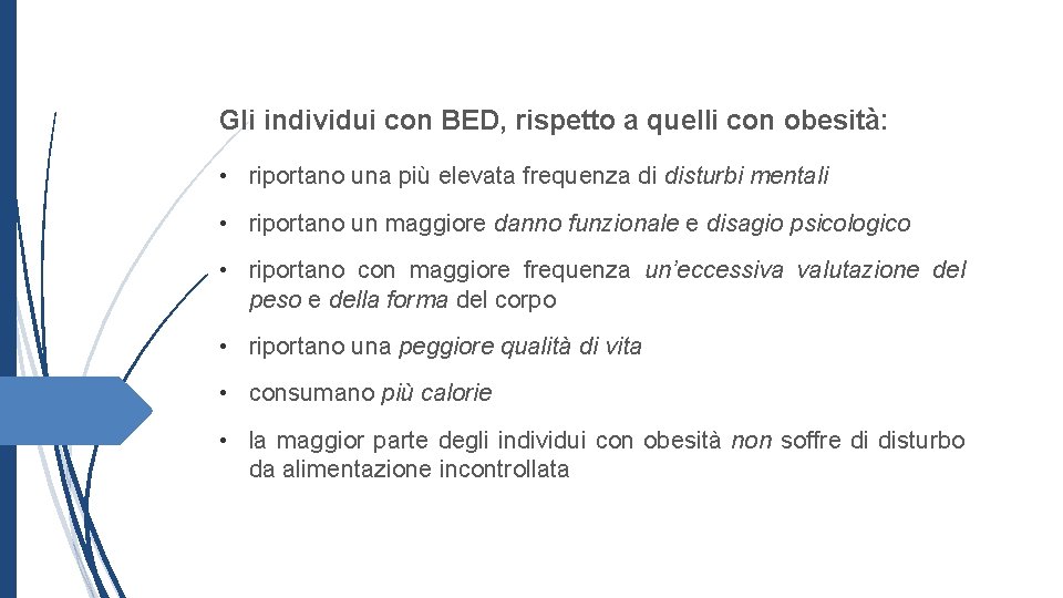 Gli individui con BED, rispetto a quelli con obesità: • riportano una più elevata