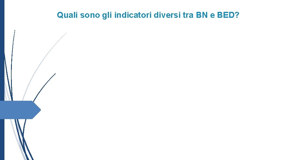 Quali sono gli indicatori diversi tra BN e BED? 