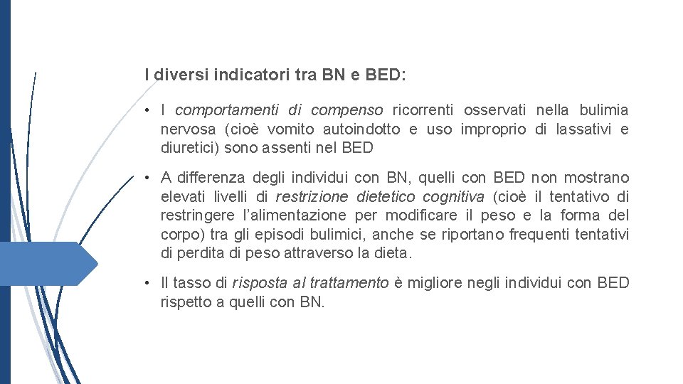 I diversi indicatori tra BN e BED: • I comportamenti di compenso ricorrenti osservati