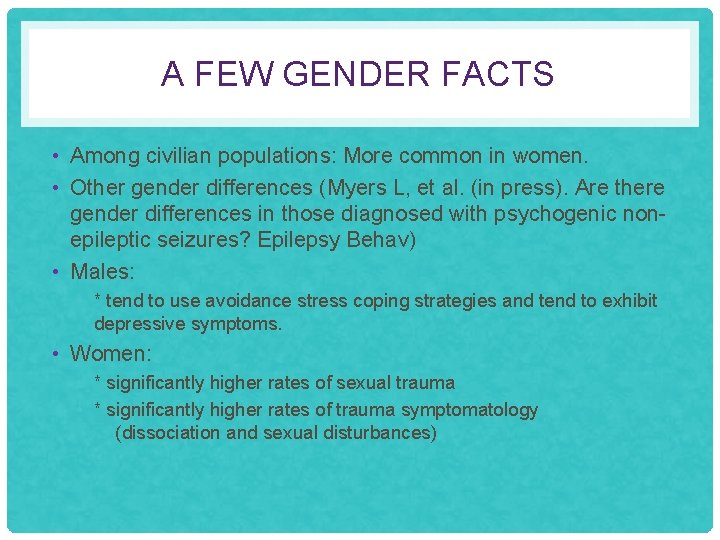 A FEW GENDER FACTS • Among civilian populations: More common in women. • Other