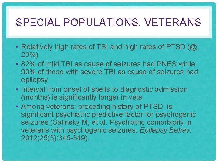 SPECIAL POPULATIONS: VETERANS • Relatively high rates of TBI and high rates of PTSD