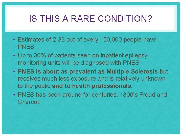 IS THIS A RARE CONDITION? • Estimates of 2 -33 out of every 100,