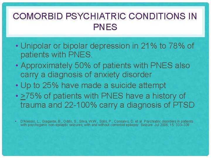 COMORBID PSYCHIATRIC CONDITIONS IN PNES • Unipolar or bipolar depression in 21% to 78%