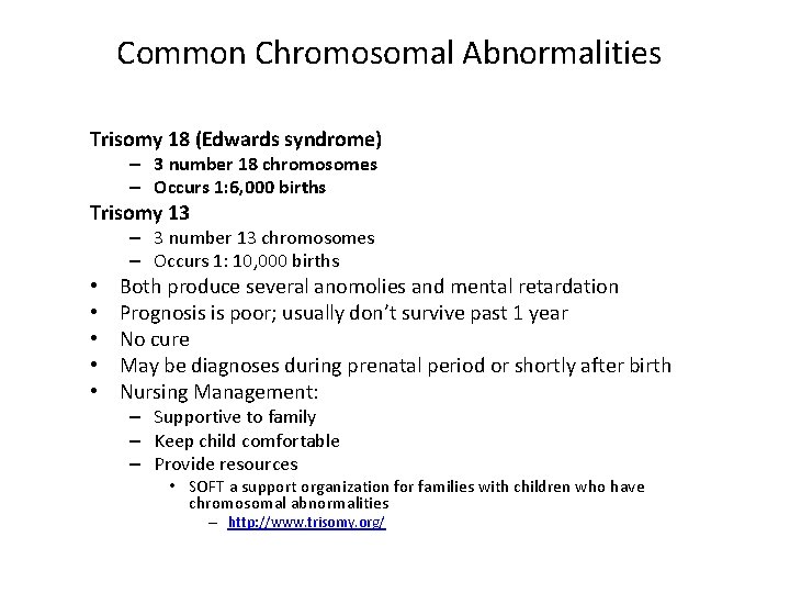 Common Chromosomal Abnormalities Trisomy 18 (Edwards syndrome) – 3 number 18 chromosomes – Occurs