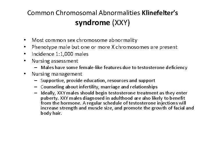 Common Chromosomal Abnormalities Klinefelter’s syndrome (XXY) • • Most common sex chromosome abnormality Phenotype