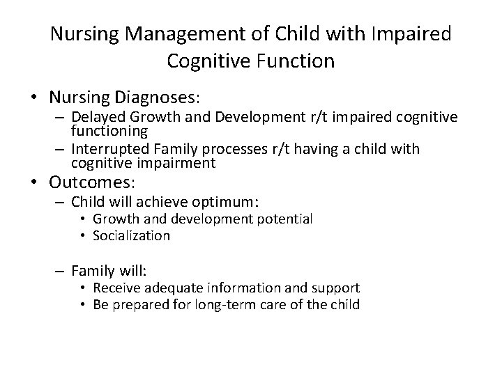 Nursing Management of Child with Impaired Cognitive Function • Nursing Diagnoses: – Delayed Growth