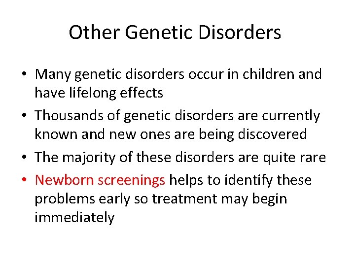 Other Genetic Disorders • Many genetic disorders occur in children and have lifelong effects