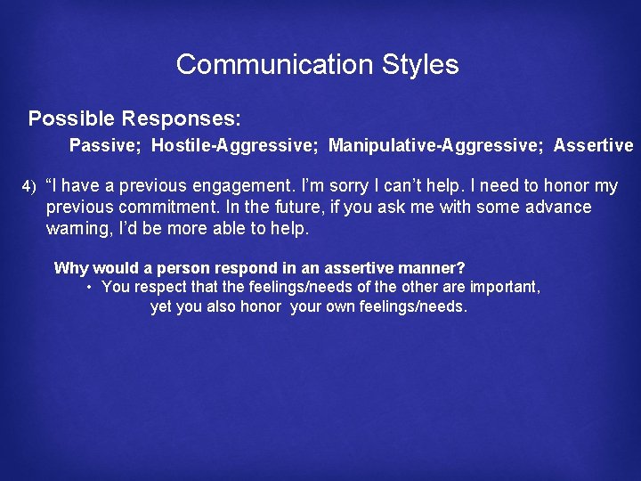 Communication Styles Possible Responses: Passive; Hostile-Aggressive; Manipulative-Aggressive; Assertive 4) “I have a previous engagement.