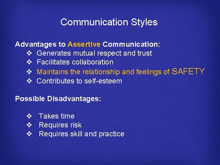 Communication Styles Advantages to Assertive Communication: v Generates mutual respect and trust v Facilitates