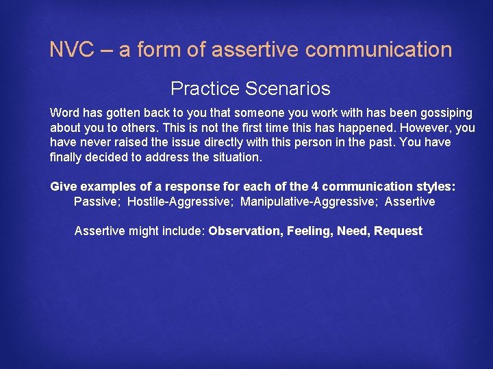 NVC – a form of assertive communication Practice Scenarios Word has gotten back to