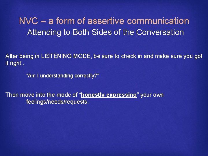 NVC – a form of assertive communication Attending to Both Sides of the Conversation