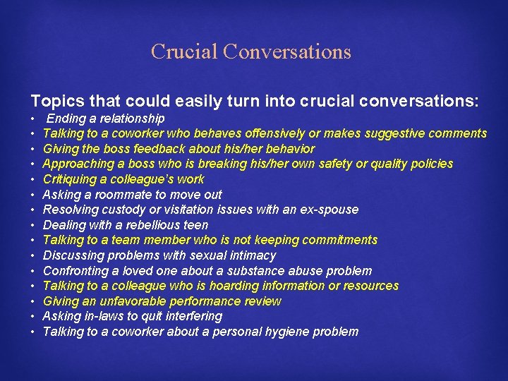 Crucial Conversations Topics that could easily turn into crucial conversations: • • • •