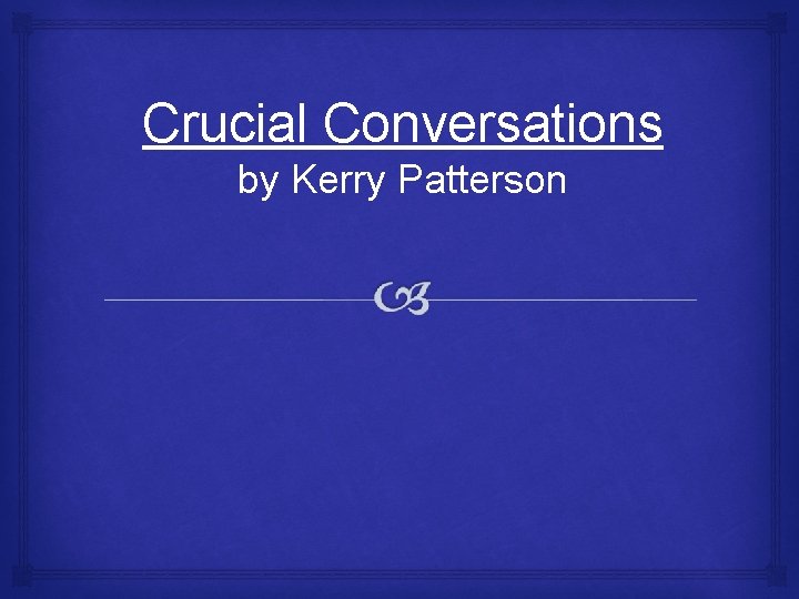 Crucial Conversations by Kerry Patterson 