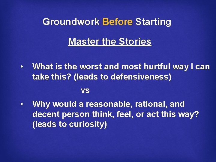 Groundwork Before Starting Master the Stories • What is the worst and most hurtful
