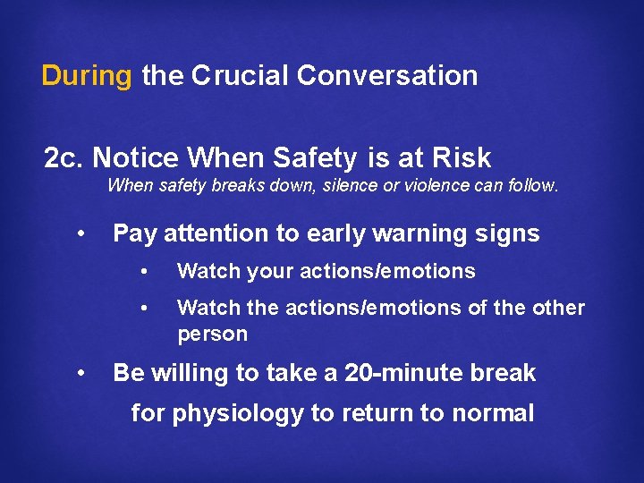During the Crucial Conversation 2 c. Notice When Safety is at Risk When safety