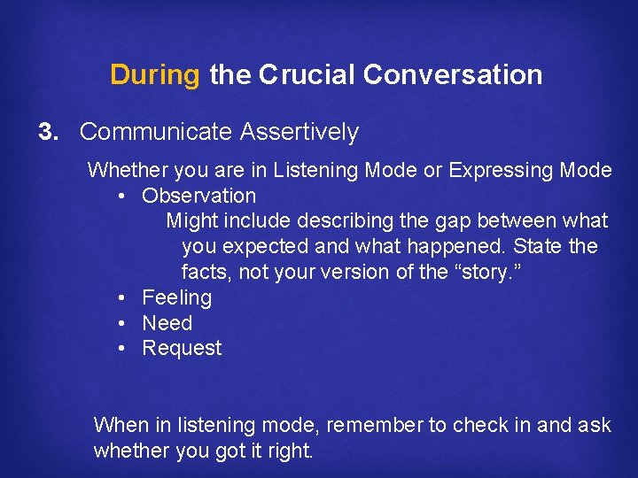 During the Crucial Conversation 3. Communicate Assertively Whether you are in Listening Mode or