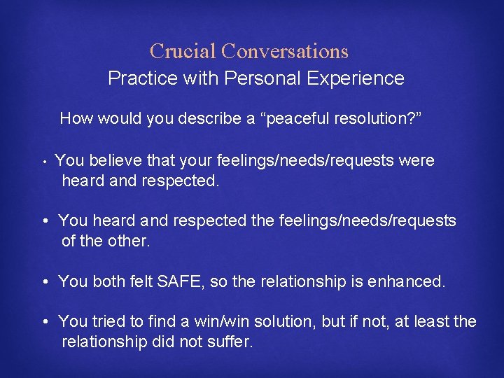 Crucial Conversations Practice with Personal Experience How would you describe a “peaceful resolution? ”