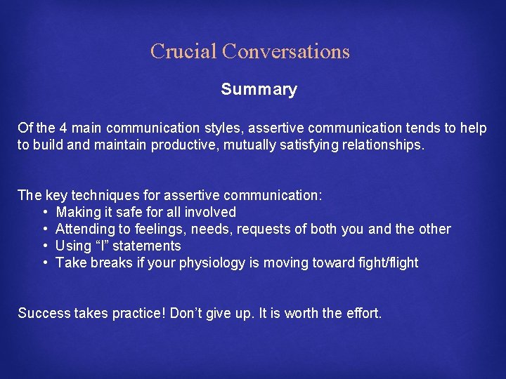 Crucial Conversations Summary Of the 4 main communication styles, assertive communication tends to help