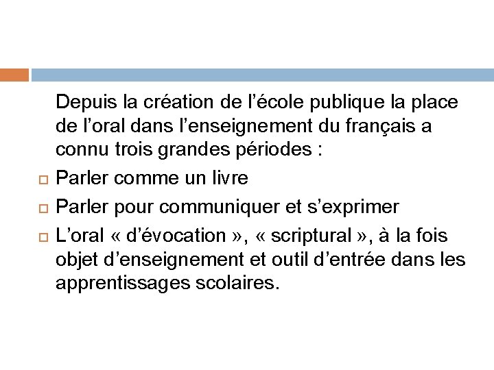  Depuis la création de l’école publique la place de l’oral dans l’enseignement du