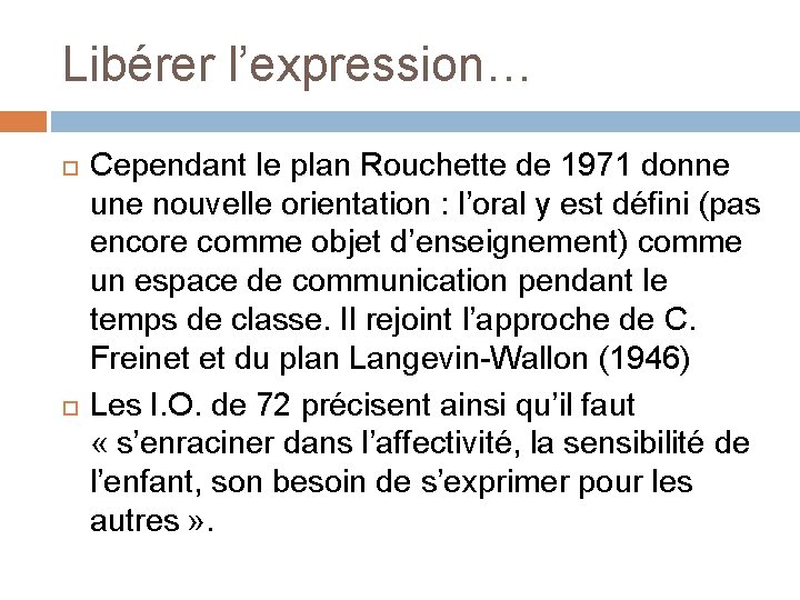 Libérer l’expression… Cependant le plan Rouchette de 1971 donne une nouvelle orientation : l’oral