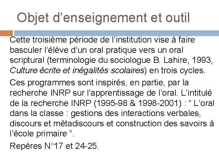 Objet d’enseignement et outil Cette troisième période de l’institution vise à faire basculer l’élève