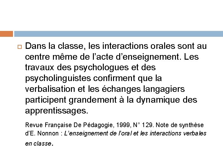  Dans la classe, les interactions orales sont au centre même de l’acte d’enseignement.