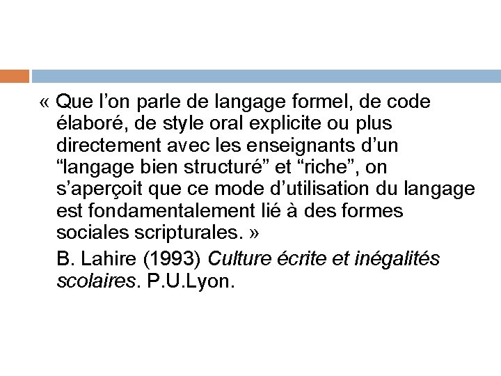  « Que l’on parle de langage formel, de code élaboré, de style oral