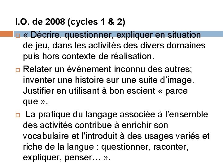 I. O. de 2008 (cycles 1 & 2) « Décrire, questionner, expliquer en situation