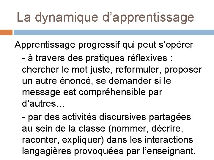 La dynamique d’apprentissage Apprentissage progressif qui peut s’opérer - à travers des pratiques réflexives