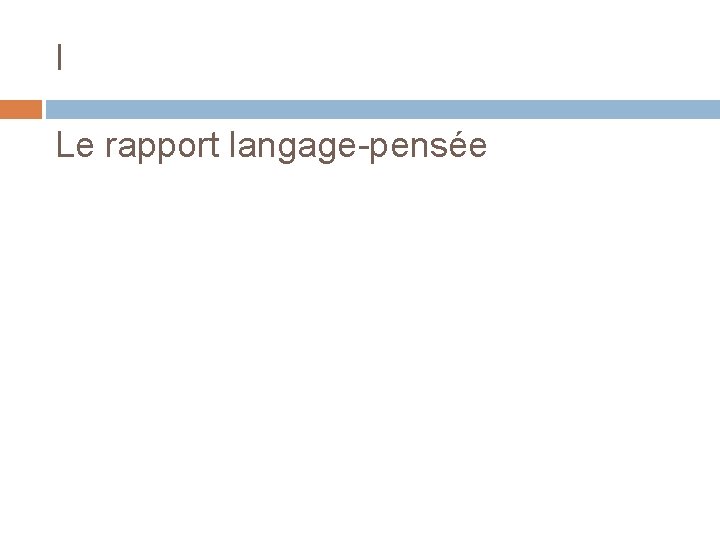 I Le rapport langage-pensée 