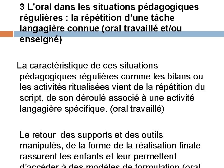 3 L’oral dans les situations pédagogiques régulières : la répétition d’une tâche langagière connue