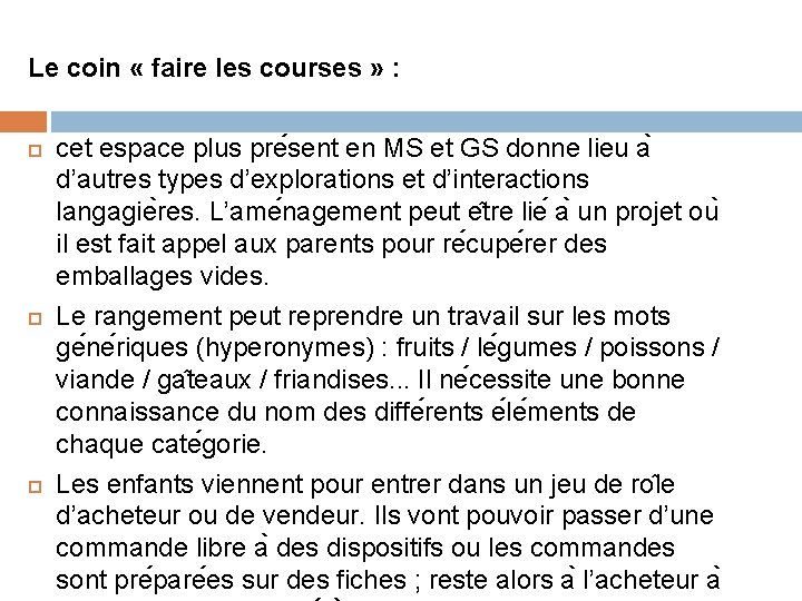 Le coin « faire les courses » : cet espace plus pre sent en